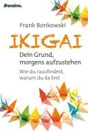 bokomslag Ikigai. Dein Grund, morgens aufzustehen