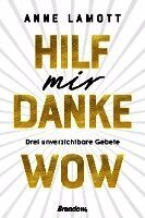 Anne Lamott - Hilf mir. Danke. Wow., Inbunden