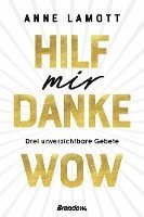 Anne Lamott - Hilf mir. Danke. Wow., Inbunden
