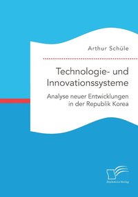 bokomslag Technologie- und Innovationssysteme. Analyse neuer Entwicklungen in der Republik Korea