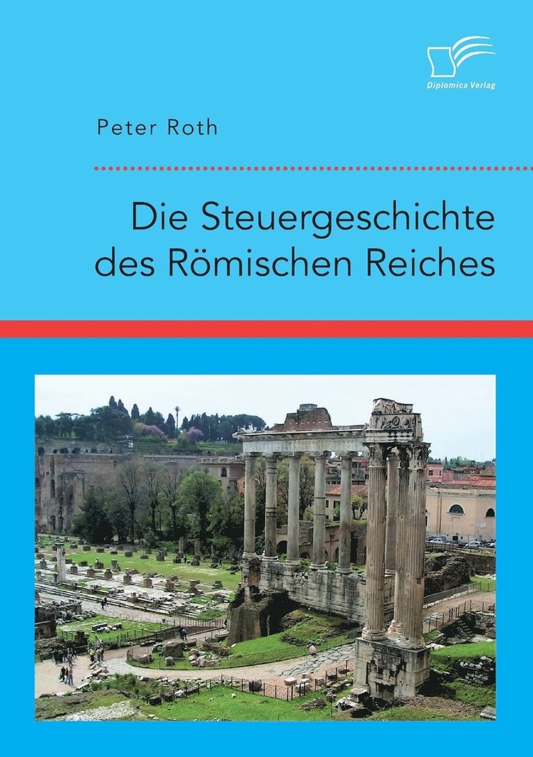 Die Steuergeschichte des Rmischen Reiches 1