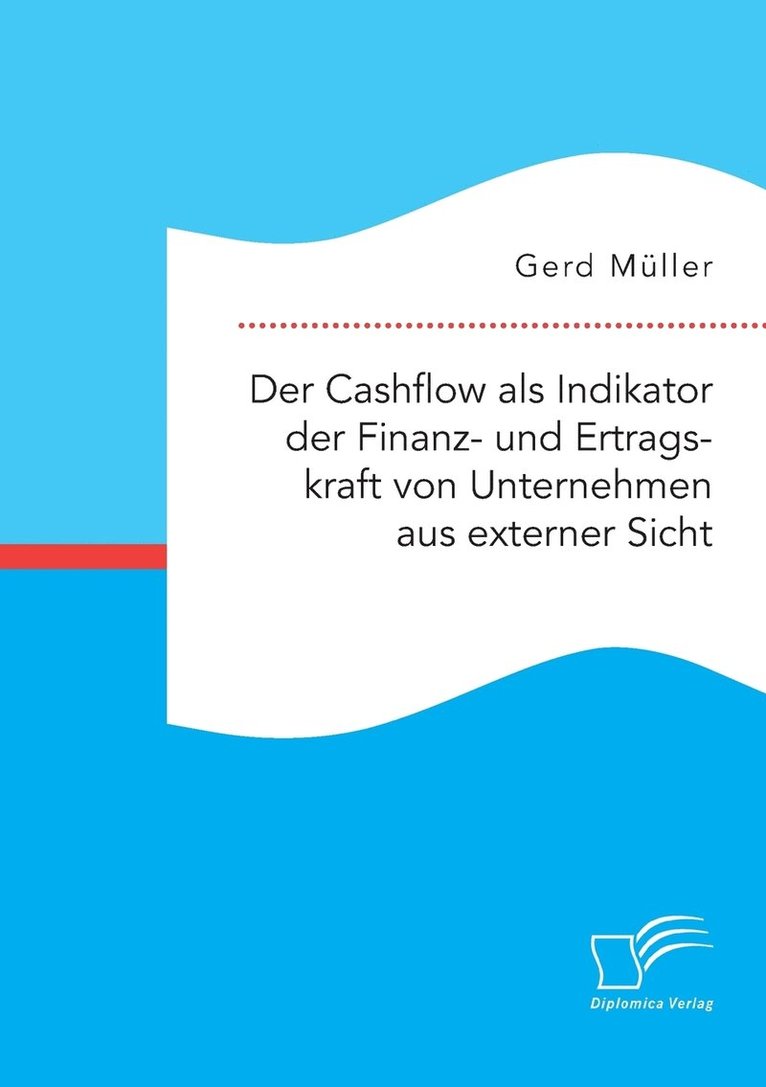 Gerd Müller - Cashflow als Indikator der Finanz- und Ertragskraft von Unternehmen aus externer Sicht, Häftad