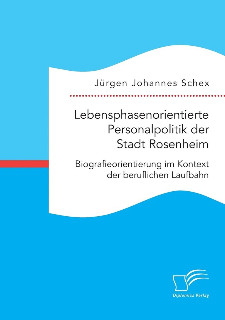 Lebensphasenorientierte Personalpolitik der Stadt Rosenheim. Biografieorientierung im Kontext der beruflichen Laufbahn 1