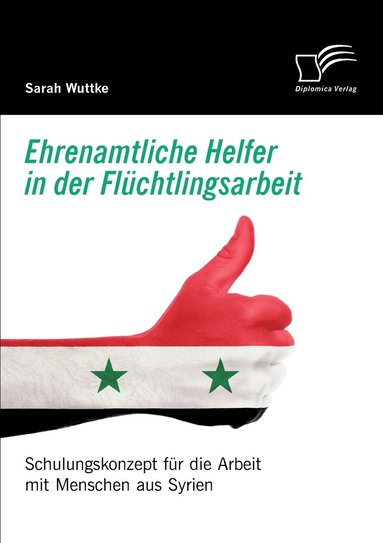 bokomslag Ehrenamtliche Helfer in der Fluchtlingsarbeit. Schulungskonzept fur die Arbeit mit Menschen aus Syrien