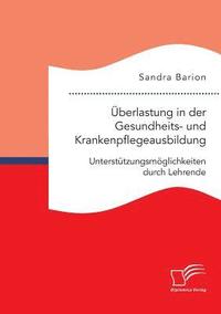 bokomslag berlastung in der Gesundheits- und Krankenpflegeausbildung. Untersttzungsmglichkeiten durch Lehrende