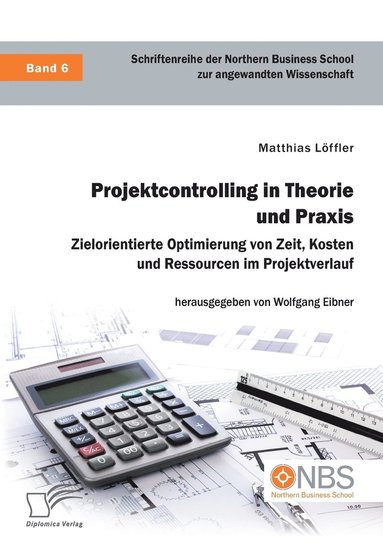 bokomslag Projektcontrolling in Theorie und Praxis. Zielorientierte Optimierung von Zeit, Kosten und Ressourcen im Projektverlauf