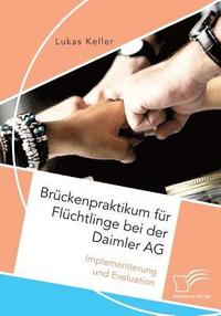 bokomslag Brckenpraktikum fr Flchtlinge bei der Daimler AG. Implementierung und Evaluation