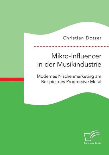 bokomslag Mikro-Influencer in der Musikindustrie. Modernes Nischenmarketing am Beispiel des Progressive Metal