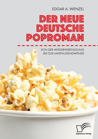 bokomslag Der neue deutsche Poproman. Von der Wiedervereinigung bis zur Jahrtausendwende