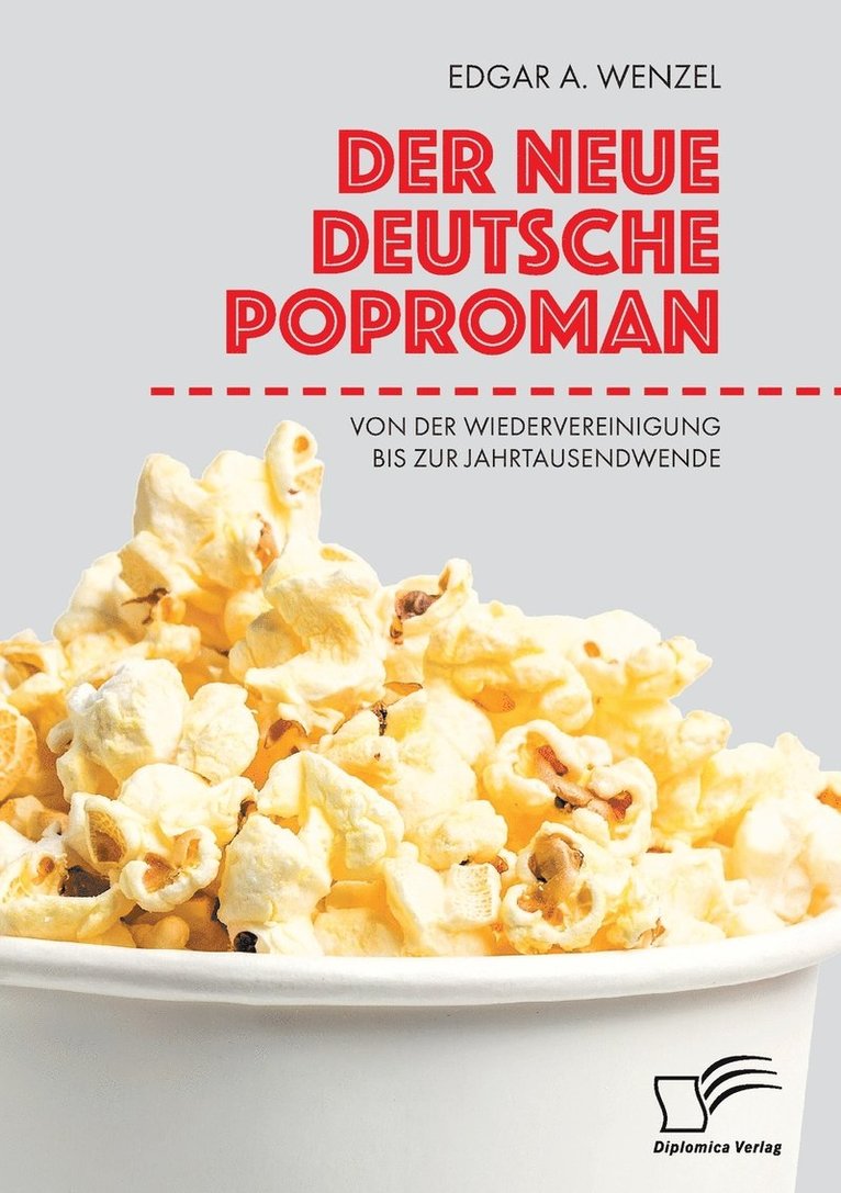 Der neue deutsche Poproman. Von der Wiedervereinigung bis zur Jahrtausendwende 1