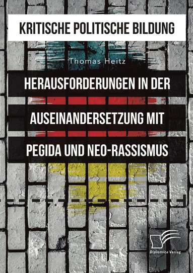 bokomslag Kritische politische Bildung. Herausforderungen in der Auseinandersetzung mit Pegida und Neo-Rassismus