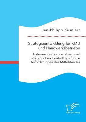 bokomslag Strategieentwicklung fr KMU und Handwerksbetriebe. Instrumente des operativen und strategischen Controllings fr die Anforderungen des Mittelstandes