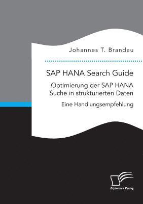 SAP HANA Search Guide. Optimierung der SAP HANA Suche in strukturierten Daten 1