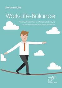 bokomslag Work-Life-Balance. Arbeitszufriedenheit und Mitarbeiterbindung durch familienfreundliche Massnahmen