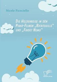 bokomslag Die Heldenreise in den Pixar-Filmen &quot;Ratatouille und &quot;Findet Nemo