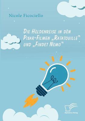 Die Heldenreise in den Pixar-Filmen &quot;Ratatouille und &quot;Findet Nemo 1