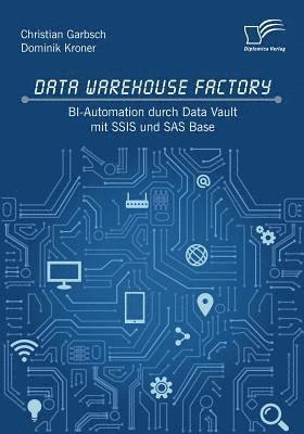 Christian Garbsch, Dominik Kroner - Data Warehouse Factory, Häftad