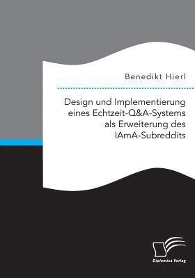 bokomslag Design und Implementierung eines Echtzeit-Q&A-Systems als Erweiterung des IAmA-Subreddits