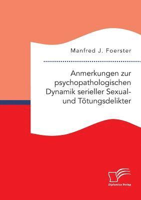 bokomslag Anmerkungen zur psychopathologischen Dynamik serieller Sexual- und Tötungsdelikter