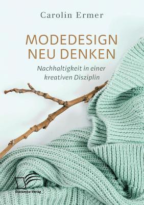 bokomslag Modedesign neu denken. Nachhaltigkeit in einer kreativen Disziplin