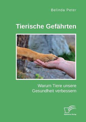 bokomslag Tierische Gefhrten. Warum Tiere unsere Gesundheit verbessern