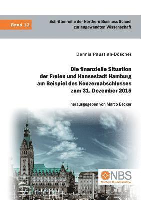 bokomslag finanzielle Situation der Freien und Hansestadt Hamburg am Beispiel des Konzernabschlusses zum 31. Dezember 2015