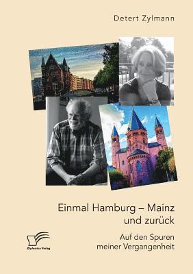 bokomslag Einmal Hamburg - Mainz und zurck. Auf den Spuren meiner Vergangenheit