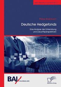 bokomslag Deutsche Hedgefonds - Eine Analyse der Entwicklung und Zukunftsperspektiven