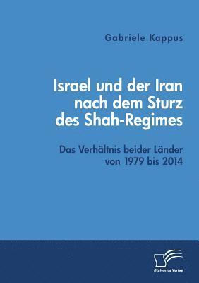 bokomslag Israel und der Iran nach dem Sturz des Shah-Regimes