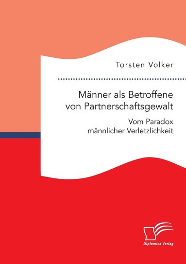 bokomslag Manner als Betroffene von Partnerschaftsgewalt. Vom Paradox mannlicher Verletzlichkeit