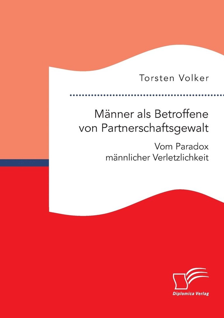 Manner als Betroffene von Partnerschaftsgewalt. Vom Paradox mannlicher Verletzlichkeit 1