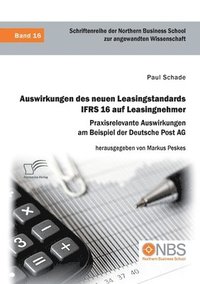 bokomslag Auswirkungen des neuen Leasingstandards IFRS 16 auf Leasingnehmer. Praxisrelevante Auswirkungen am Beispiel der Deutsche Post AG