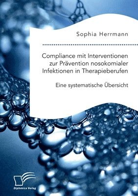 bokomslag Compliance mit Interventionen zur Prvention nosokomialer Infektionen in Therapieberufen. Eine systematische bersicht