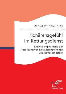 bokomslag Kohrenzgefhl im Rettungsdienst. Entwicklung whrend der Ausbildung von Notfallsanitterinnen und Notfallsanittern