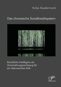 bokomslag chinesische Sozialkreditsystem. Künstliche Intelligenz als Umerziehungswerkzeug für ein überwachtes Volk