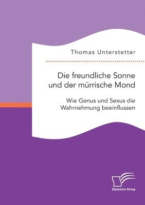 bokomslag freundliche Sonne und der mürrische Mond. Wie Genus und Sexus die Wahrnehmung beeinflussen