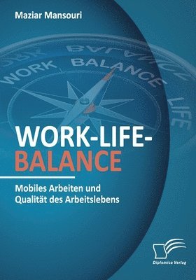 bokomslag Work-Life-Balance. Mobiles Arbeiten und Qualitat des Arbeitslebens