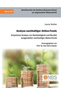 bokomslag Analyse nachhaltiger Aktien-Fonds. Empirische Analyse von Nachhaltigkeit und Rendite ausgewählter nachhaltiger Aktien-Fonds