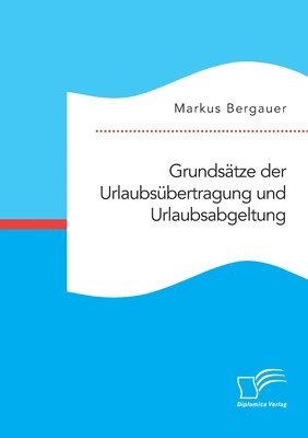 bokomslag Grundsatze der Urlaubsubertragung und Urlaubsabgeltung