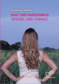 bokomslag Tanz und Narzissmus. Spiegel und Chance