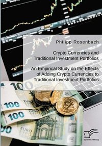 bokomslag Crypto Currencies and Traditional Investment Portfolios. An Empirical Study on the Effects of Adding Crypto Currencies to Traditional Investment Portfolios