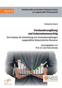 bokomslag Vorstandsvergütung und Unternehmenserfolg. Eine Analyse der Entwicklung von Vorstandsvergütungen ausgewählter börsennotierter Konzerne