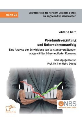 bokomslag Vorstandsvergütung und Unternehmenserfolg. Eine Analyse der Entwicklung von Vorstandsvergütungen ausgewählter börsennotierter Konzerne
