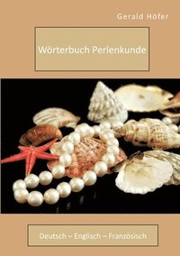 bokomslag Woerterbuch Perlenkunde. Deutsch - Englisch - Franzoesisch