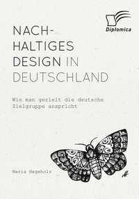 bokomslag Nachhaltiges Design in Deutschland. Wie man gezielt die deutsche Zielgruppe anspricht