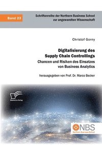 bokomslag Digitalisierung des Supply Chain Controllings. Chancen und Risiken des Einsatzes von Business Analytics