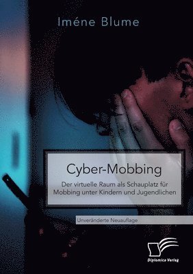Cyber-Mobbing. Der virtuelle Raum als Schauplatz fur Mobbing unter Kindern und Jugendlichen 1