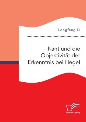 bokomslag Kant und die Objektivitat der Erkenntnis bei Hegel