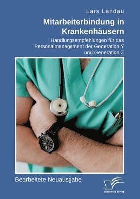 bokomslag Mitarbeiterbindung in Krankenhausern. Handlungsempfehlungen fur das Personalmanagement der Generation Y und Generation Z