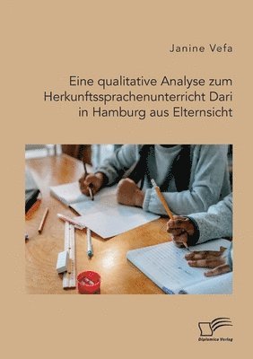 bokomslag Eine qualitative Analyse zum Herkunftssprachenunterricht Dari in Hamburg aus Elternsicht